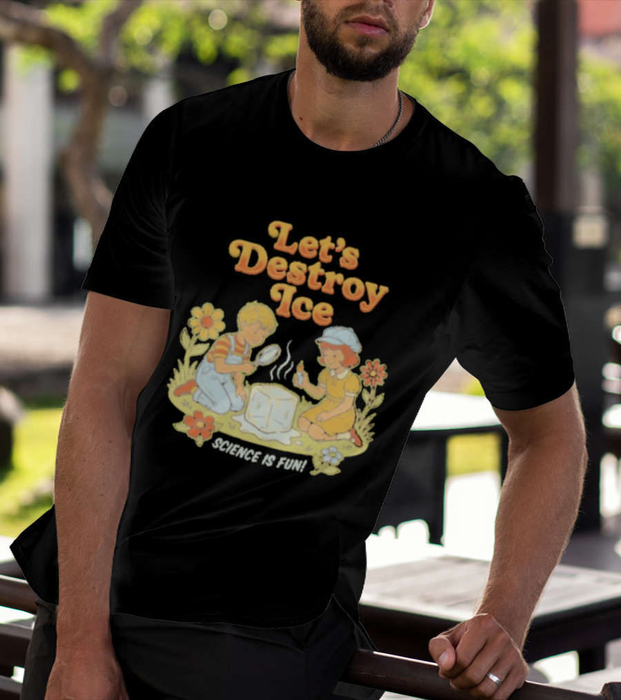 Let's Destroy Ice Science Is Fun Kids Experiment Flowers T-Shirt