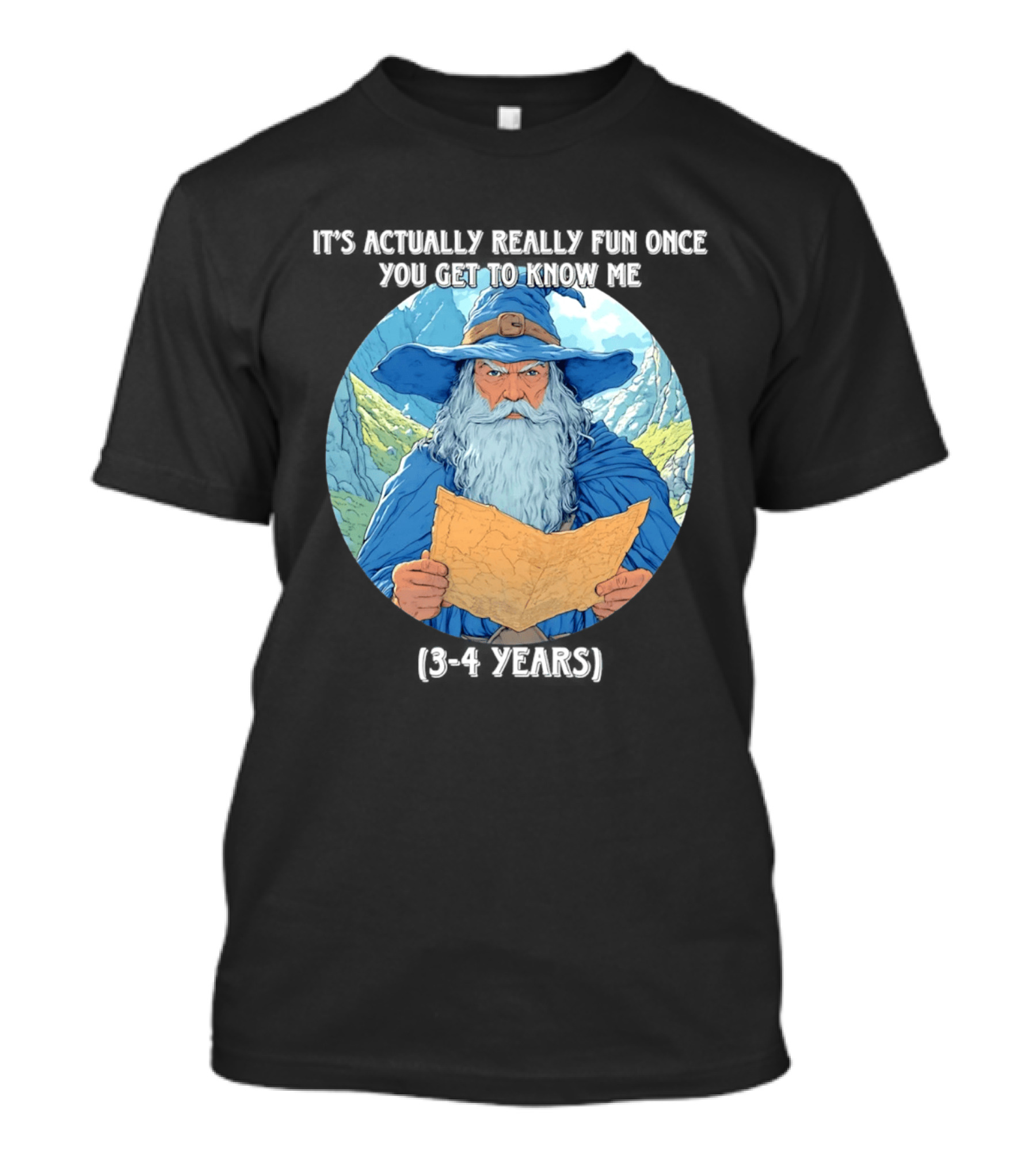 Wizard It's Actually Really Fun Once You Get To Know Me Gandalf 3 4 Years T-Shirt