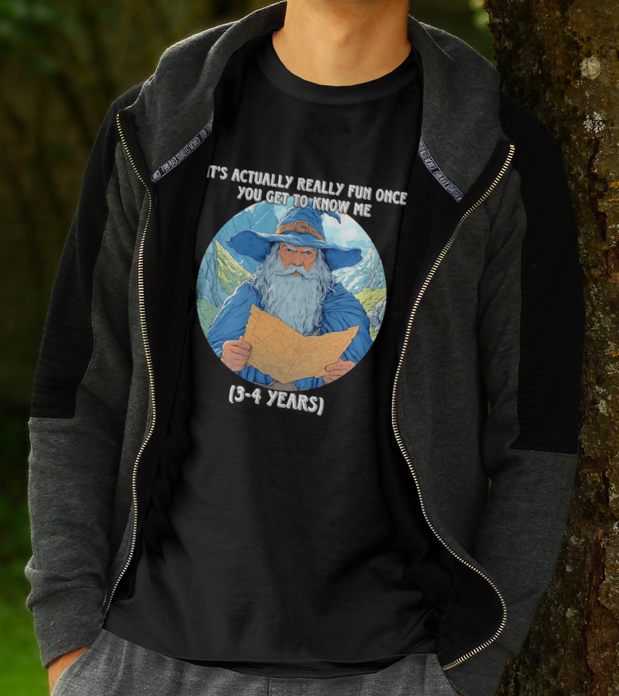 Wizard It's Actually Really Fun Once You Get To Know Me Gandalf 3 4 Years T-Shirt