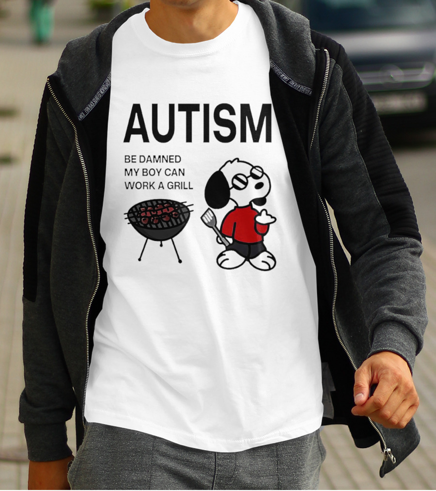 Autism Be Damned My Boy Can Work A Grill Snoopy Cooking BBQ T-Shirt