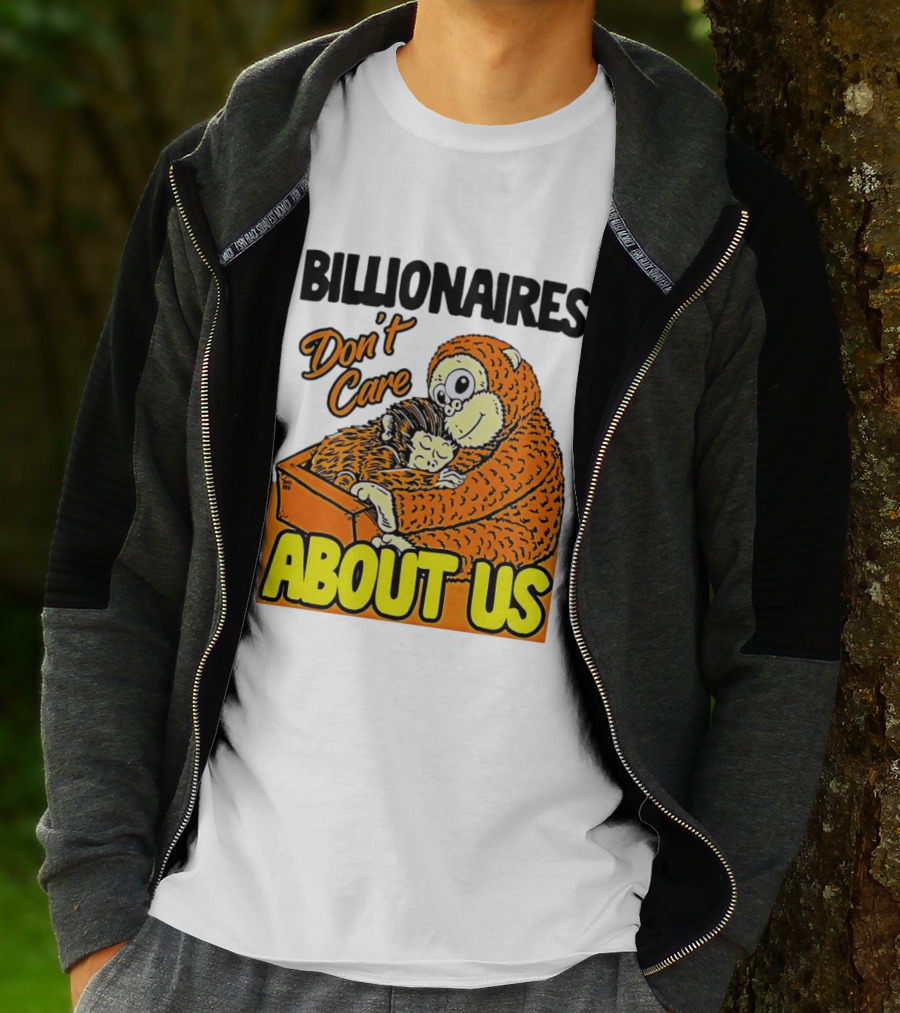 Billionaires Don't Care About Us Mother And Baby Monkey Hugging T-Shirt