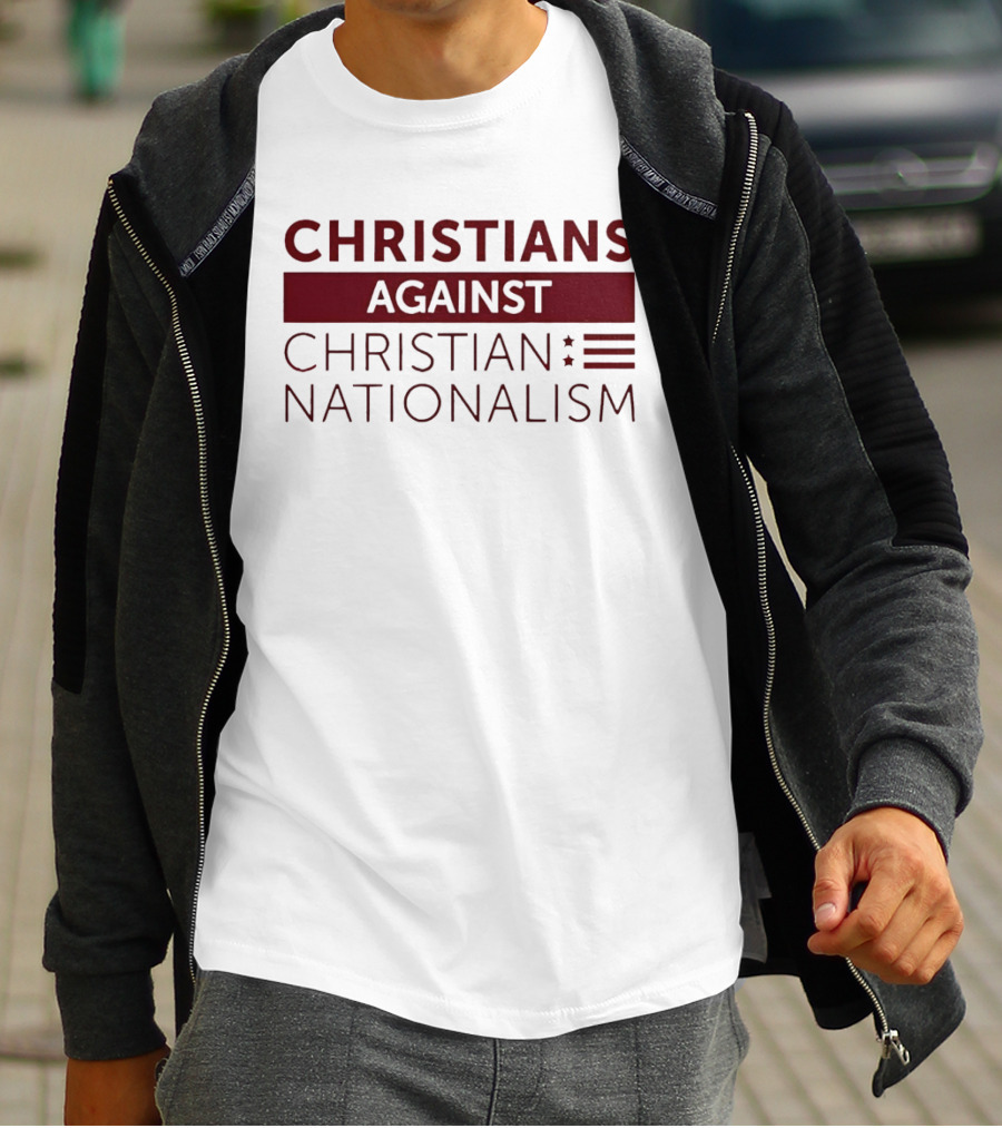 Christians Against Christian Nationalism Movement Awareness T-Shirt