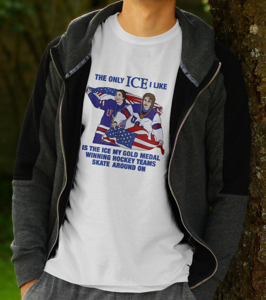 The Only Ice I Like Is The Ice My Gold Medal Winning Hockey Teams Skate Around On USA Players With Flags And Medals T-Shirt