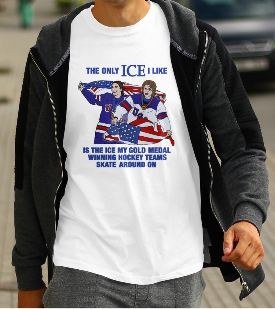 The Only Ice I Like Is The Ice My Gold Medal Winning Hockey Teams Skate Around On USA Players With Flags And Medals T-Shirt