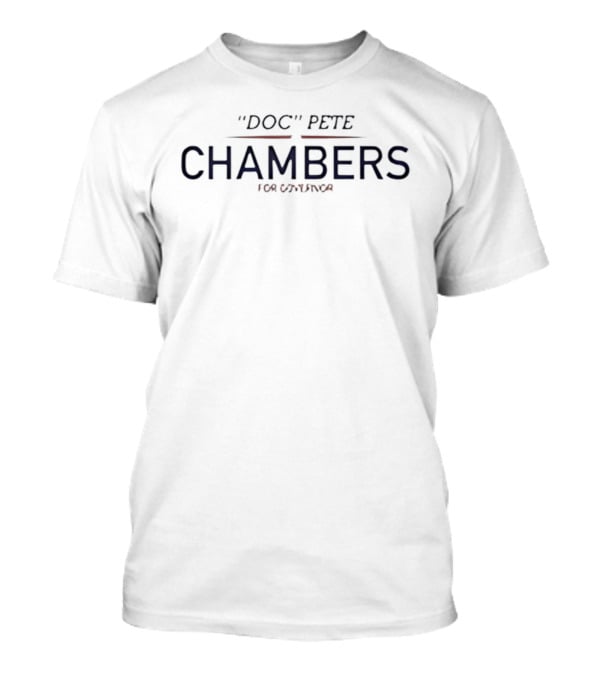 Doc Pete Chambers For Governor Campaign Election Support T-Shirt