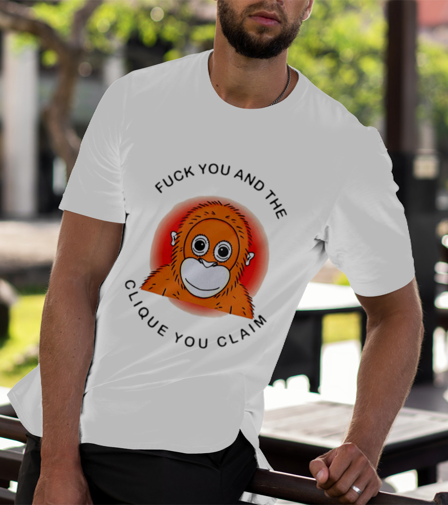 Fuck You And The Clique You Claim Punch Kun Orange Monkey T-Shirt