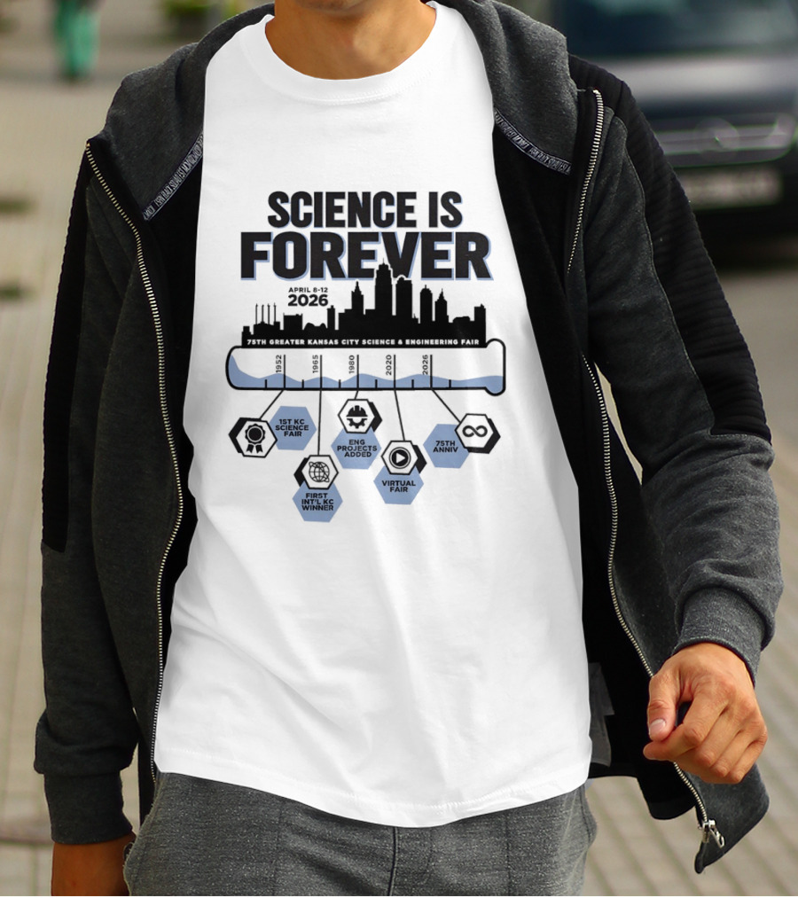Science Is Forever 75th Anniversary April 1 8 2023 Greater Kansas City Science And Engineering Fair T-Shirt