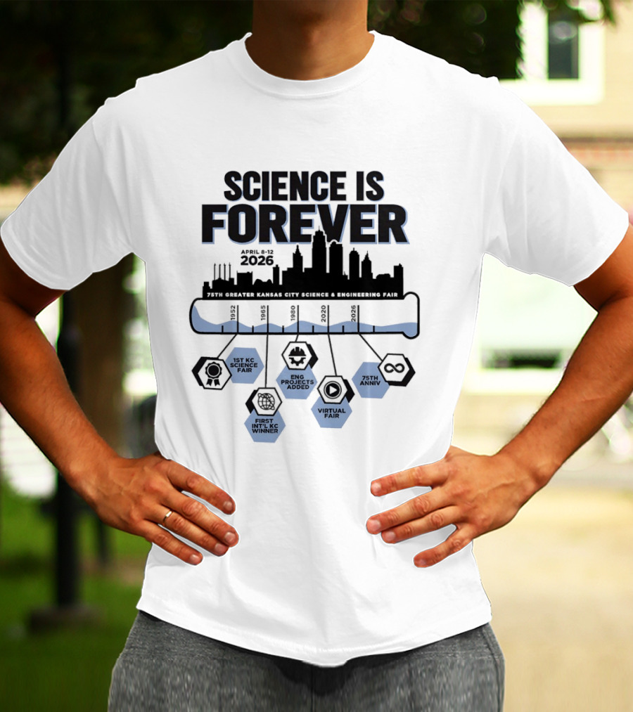 Science Is Forever 75th Anniversary April 1 8 2023 Greater Kansas City Science And Engineering Fair T-Shirt