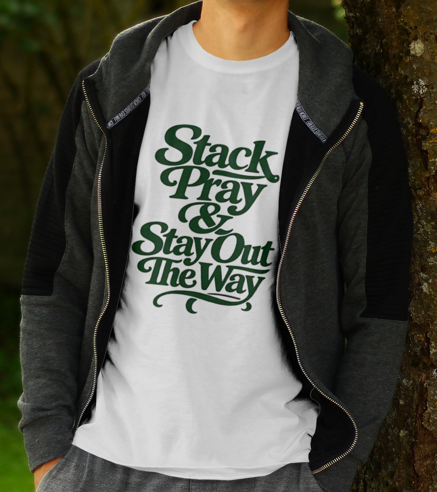 Stack Pray & Stay Out The Way T-Shirt