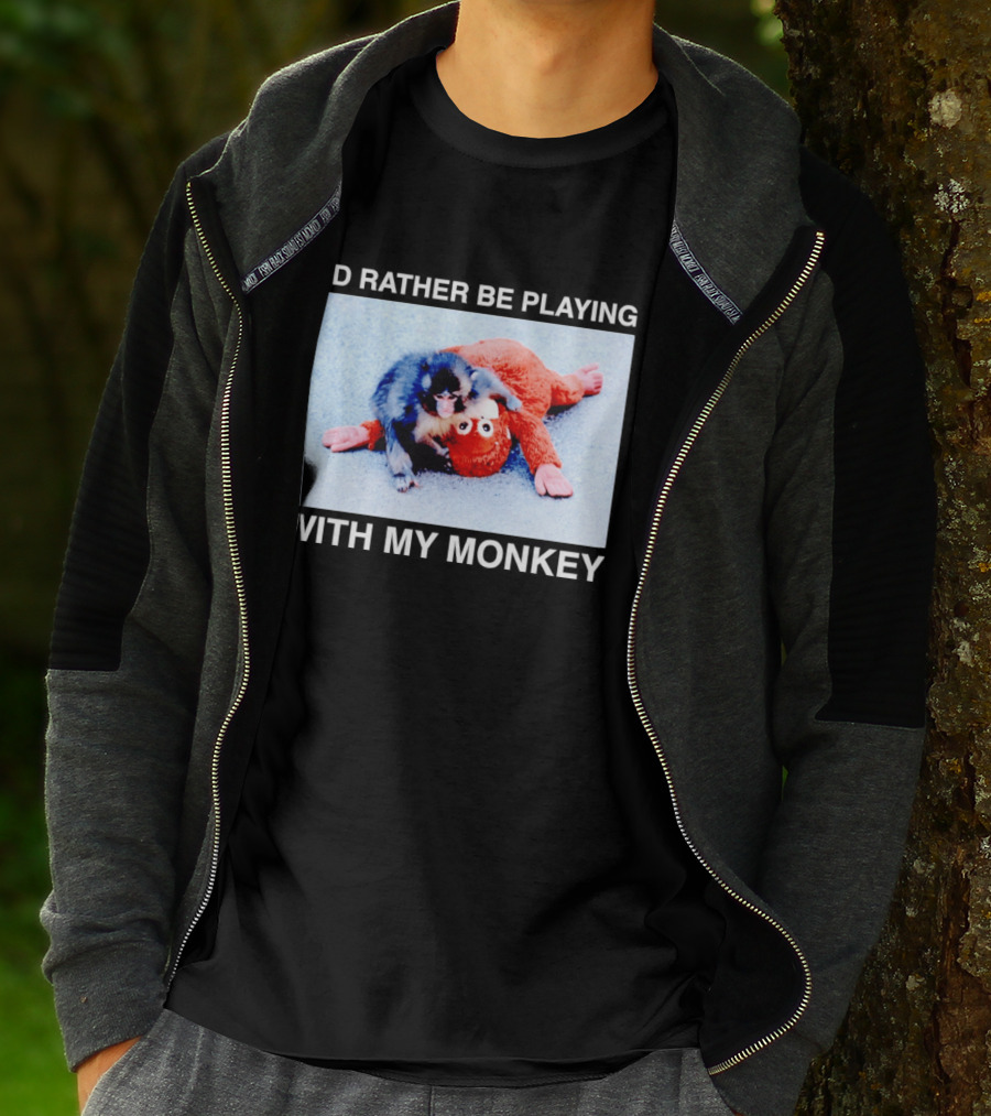 I'd Rather Be Playing With My Monkey Plush Toy Monkey T-Shirt