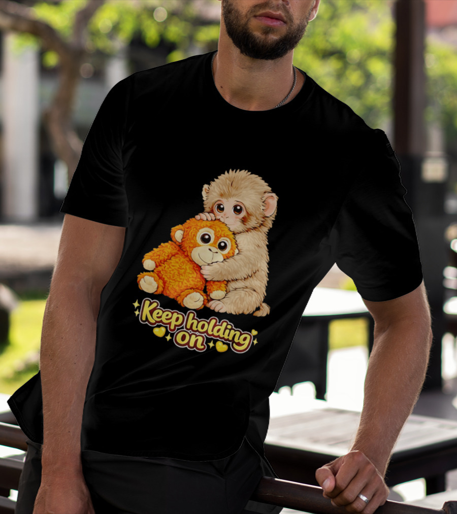 Keep Holding On Punch Monkey With Teddy Bear Cuddling Meme T-Shirt