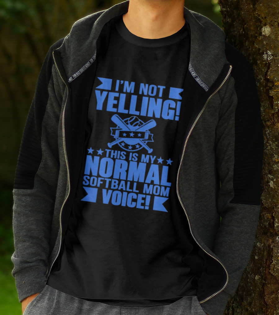 I'm Not Yelling This Is My Normal Softball Mom Voice T-Shirt