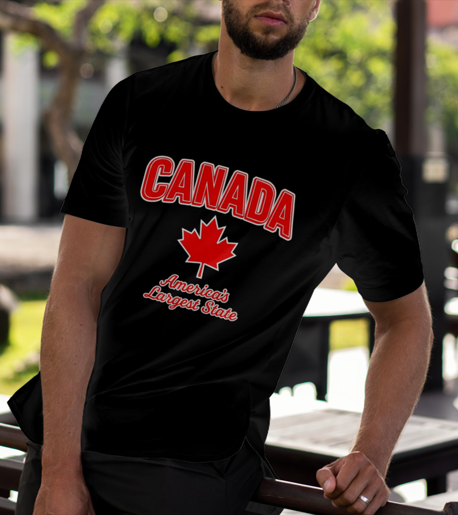 Canada America's Largest State Maple Leaf Humor T-Shirt