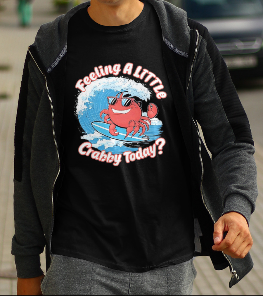 Feeling A Little Crabby Today Surfing Crab T-Shirt