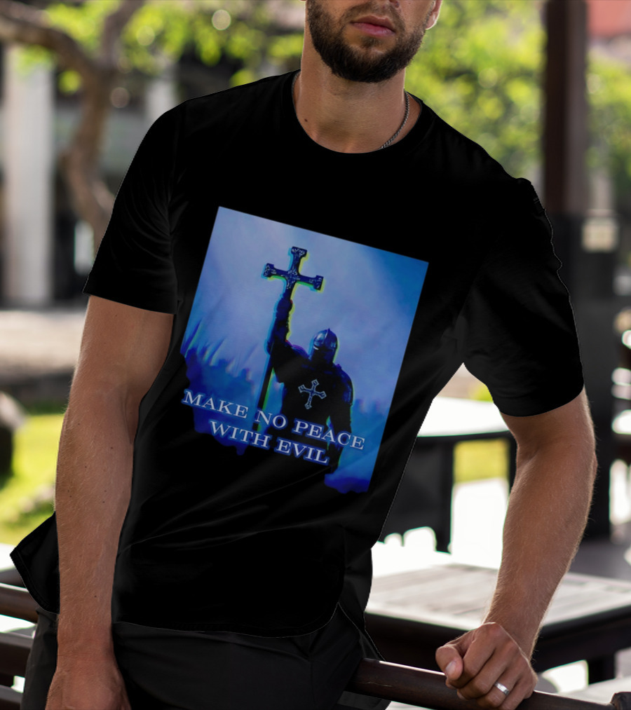 Knights Templar Make No Peace With Evil Crusader Holding Cross T-Shirt