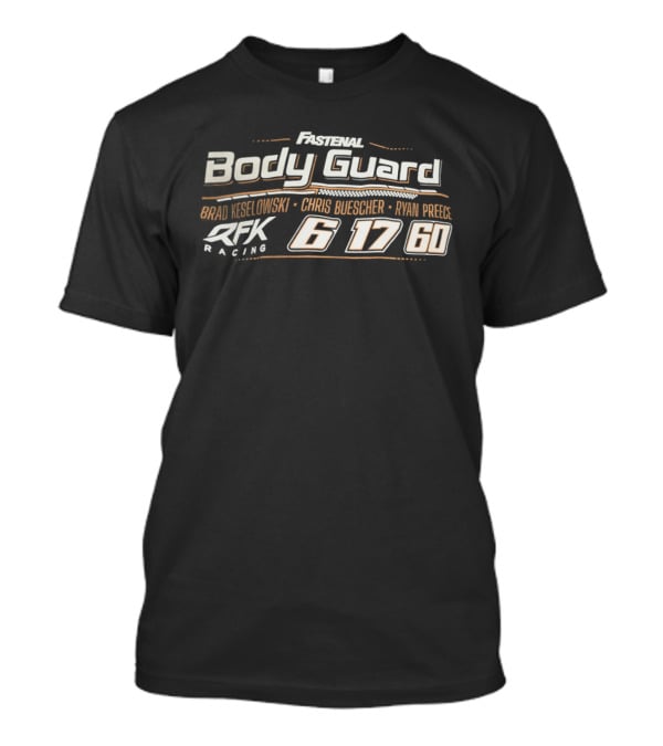 Fastenal Body Guard Brad Keselowski Chris Buescher Ryan Preece RFK Racing 6 17 60 T-Shirt