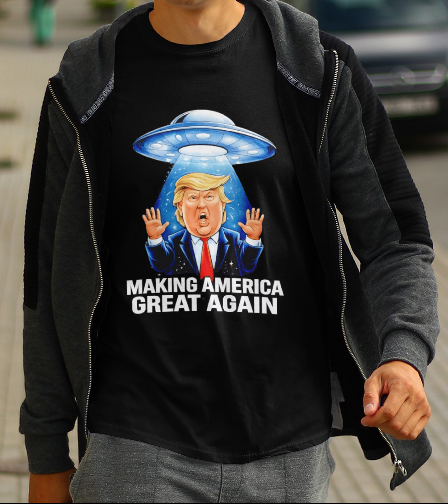 Trump UFO Making America Great Again T-Shirt