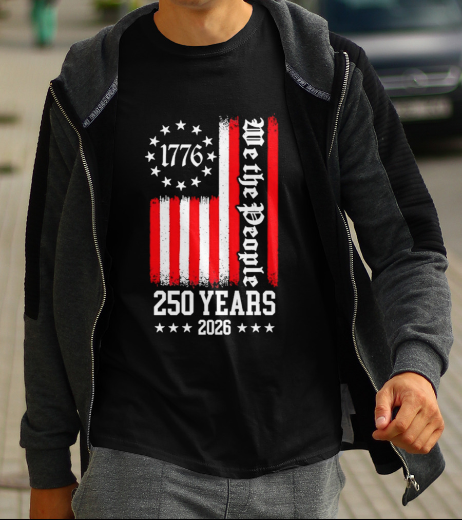 1776 We The People 250 Years 2026 Stars And Stripes T-Shirt
