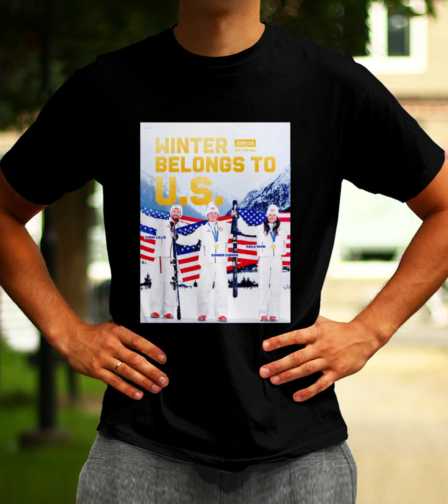 Winter Belongs To U.S. Team USA One For All Chris Lillis Connor Curran Kaila Kuhn T-Shirt
