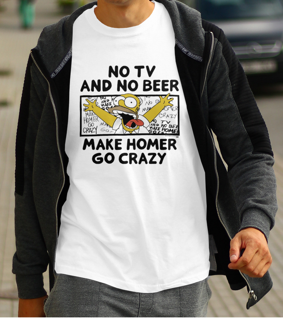 No TV And No Beer Makes Homer Go Crazy The Simpsons Hilarious Scene T-Shirt