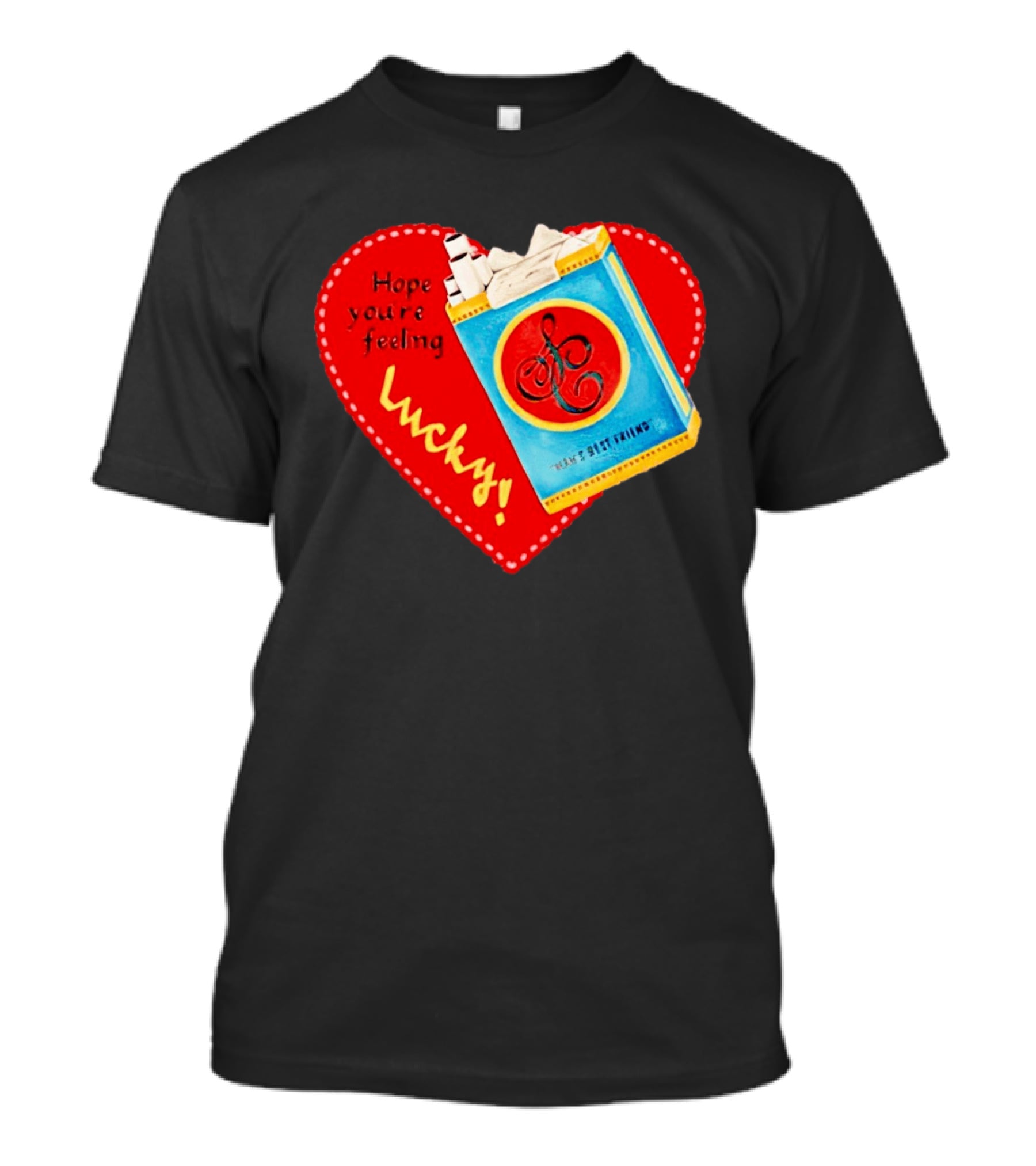 Hope You're Feeling Lucky On Cigarette Pack Heart T-Shirt