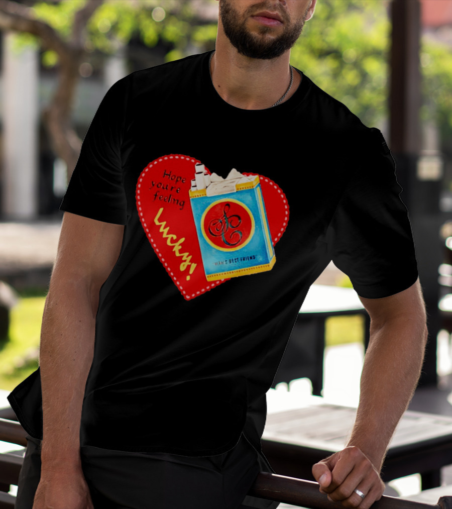 Hope You're Feeling Lucky On Cigarette Pack Heart T-Shirt
