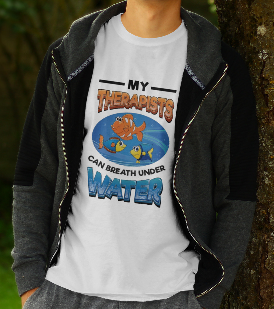 My Therapists Can Breathe Underwater Fish Characters T-Shirt