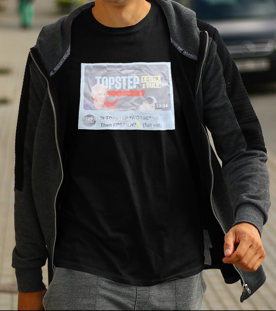 Epstein Topstep Worse 1 Step 1 Rule Video Meme T-Shirt