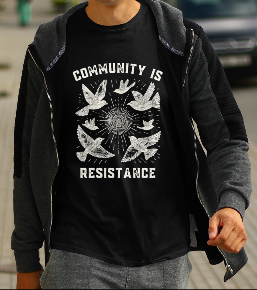 Seven Doves Community Is Resistance Unity T-Shirt