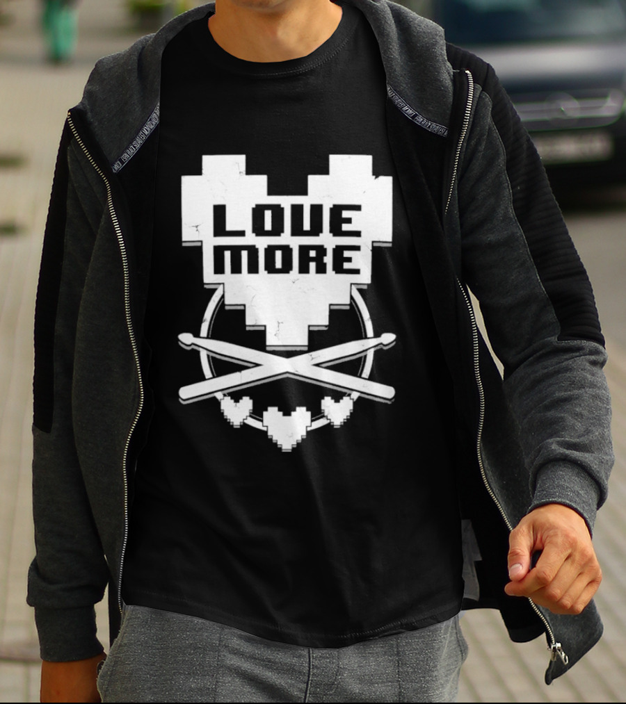 The8BitDrummer Love More Heart With Drumsticks T-Shirt