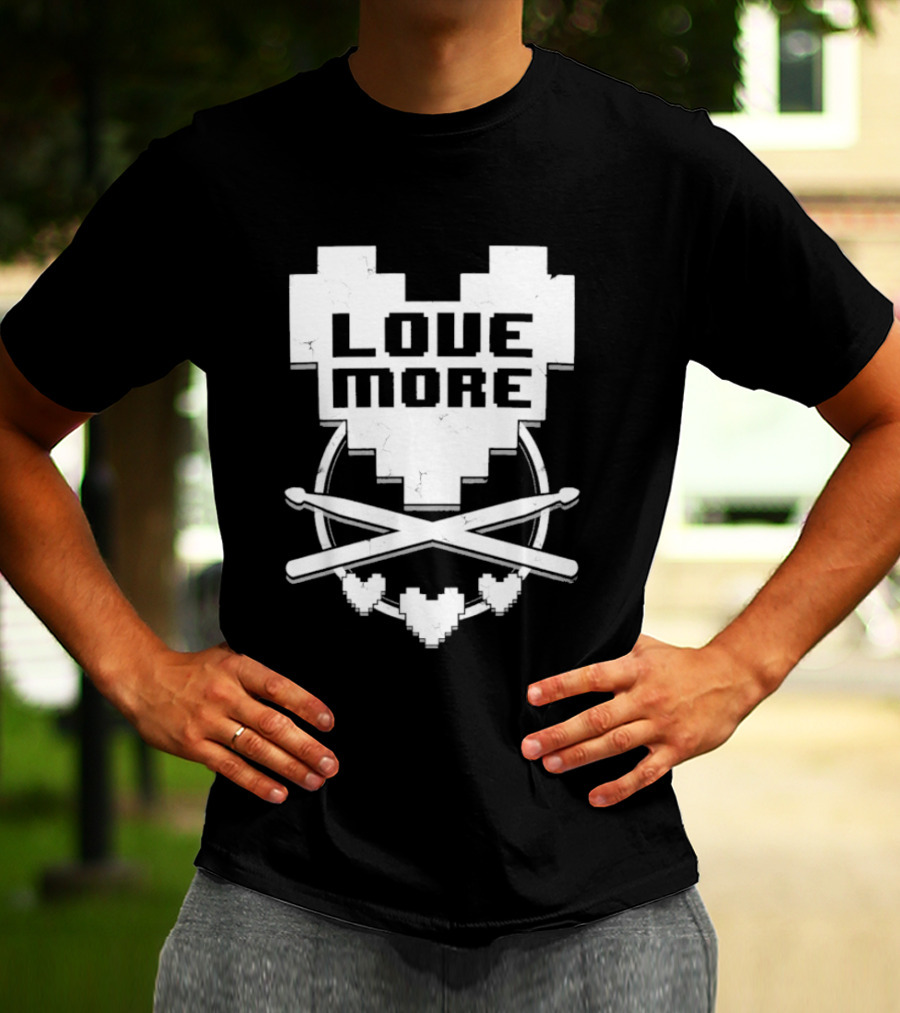 The8BitDrummer Love More Heart With Drumsticks T-Shirt