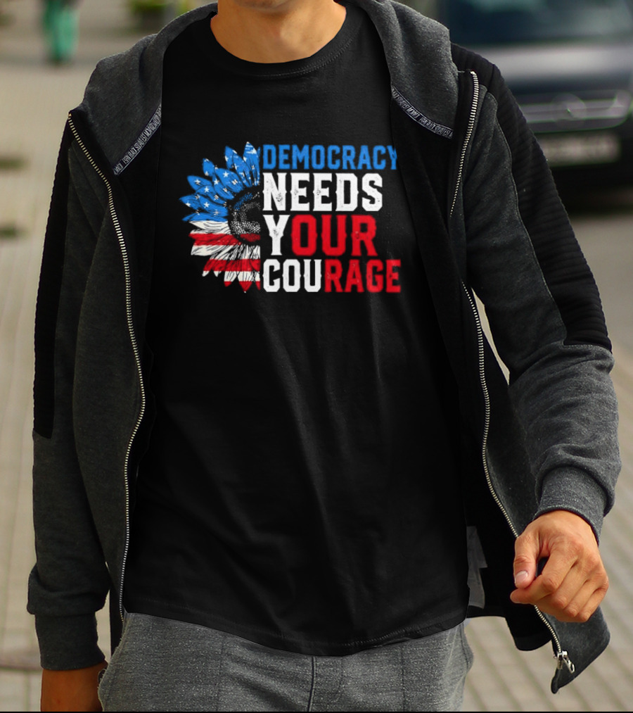 Democracy Needs Your Courage USA Flag Eagle Patriotism T-Shirt