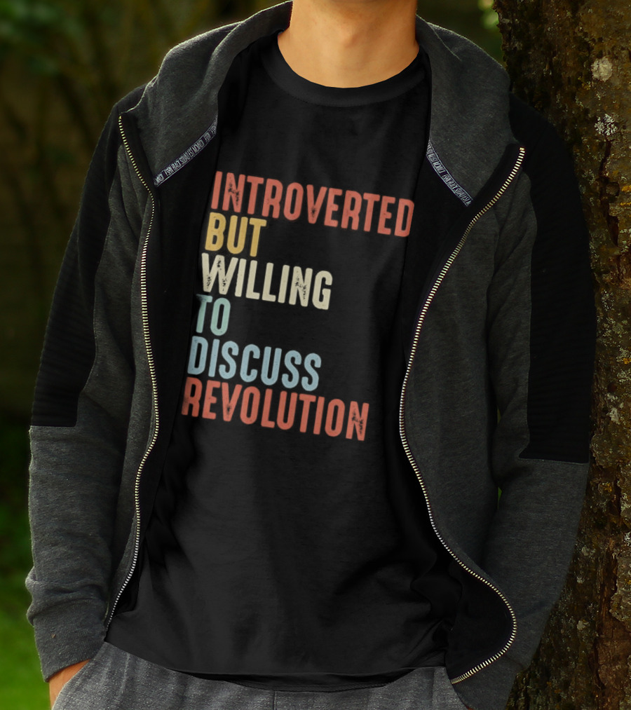 Introverted But Willing To Discuss Revolution Introverted But Willing To Discuss Revolution T-Shirt
