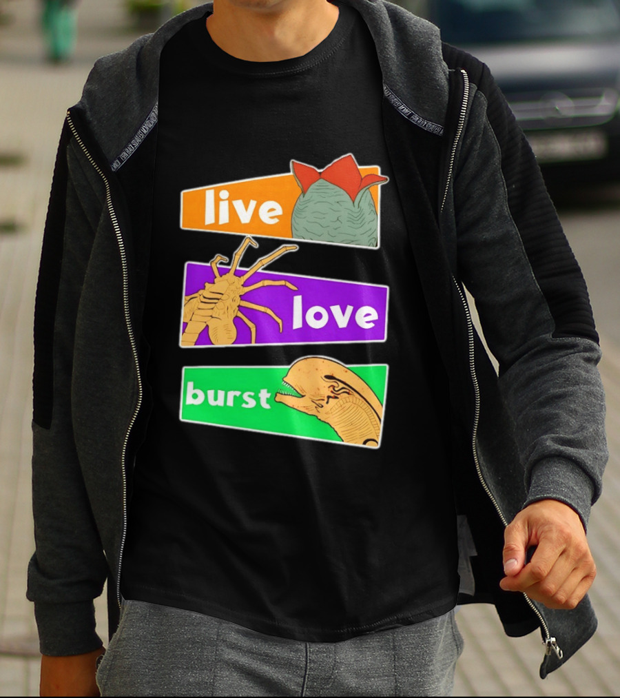 Live Love Burst Alien Parody Compilation T-Shirt