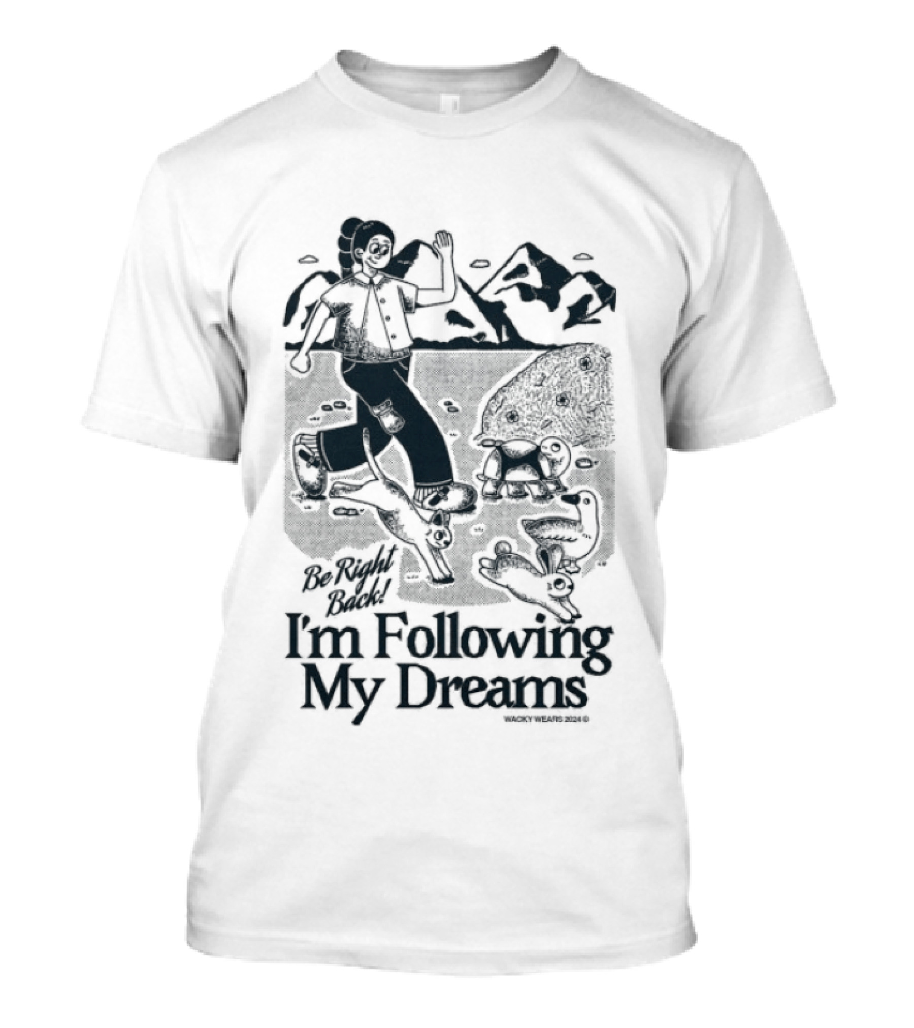 Be Right Back I'm Following My Dreams Adventure Scene T-Shirt