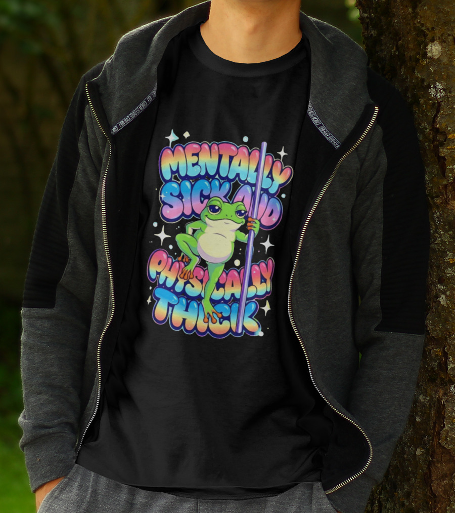 Mentally Sick And Physically Thick Frog Humor Whimsical Colorful T-Shirt
