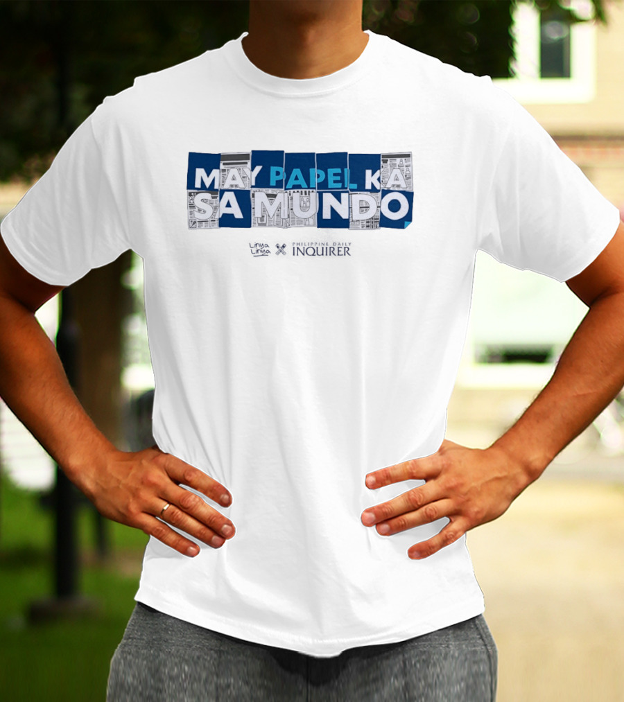 May Papel Ka Sa Mundo Philippine Daily Inquirer T-Shirt