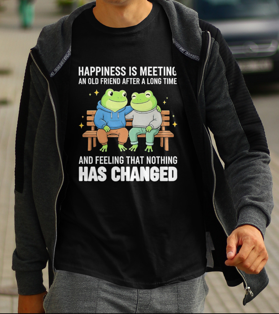 Happiness Is Meeting An Old Friend After A Long Time Frogs And Feeling That Nothing Has Changed T-Shirt