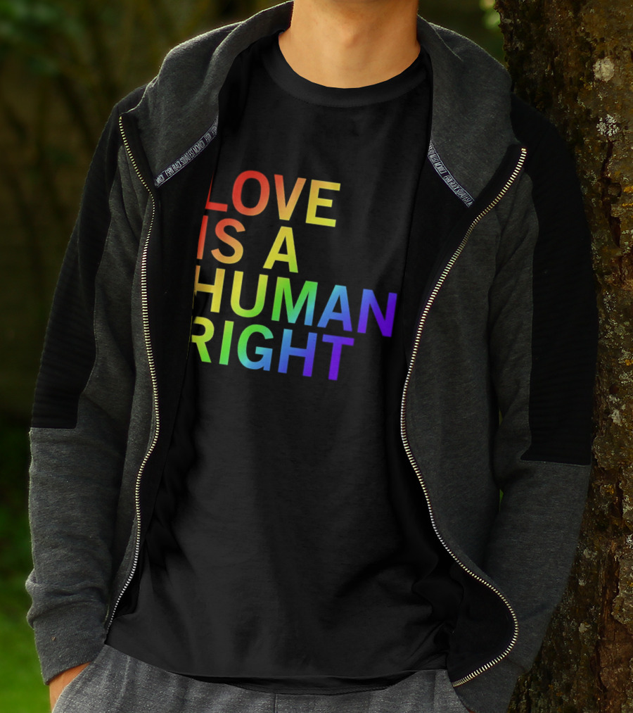 Love Is A Human Right Rainbow Pride Message T-Shirt