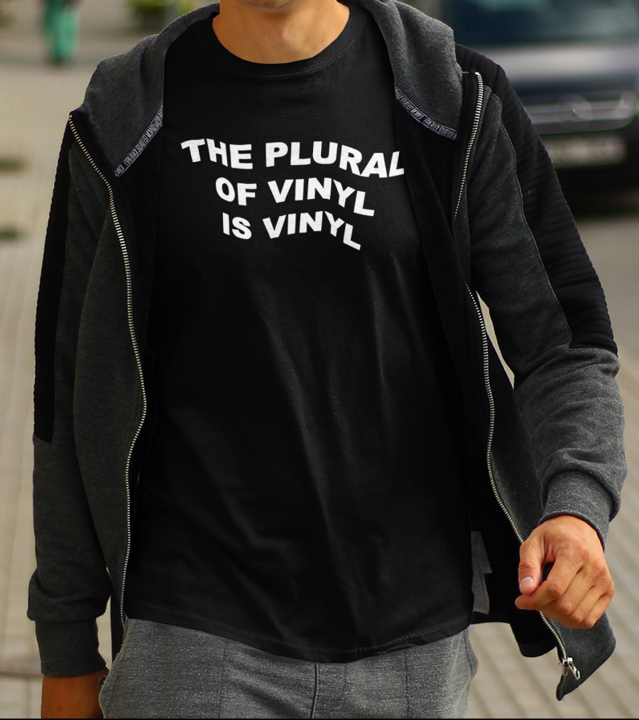 The Plural Of Vinyl Is Vinyl Retro Music Collector Phrase T-Shirt