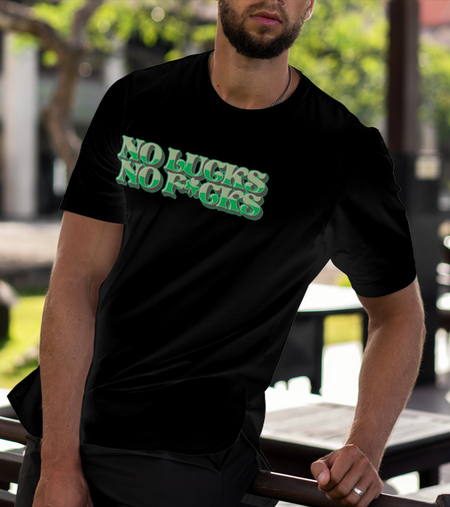 No Lucks No F*cks St. Patrick's Day Shamrock T-Shirt