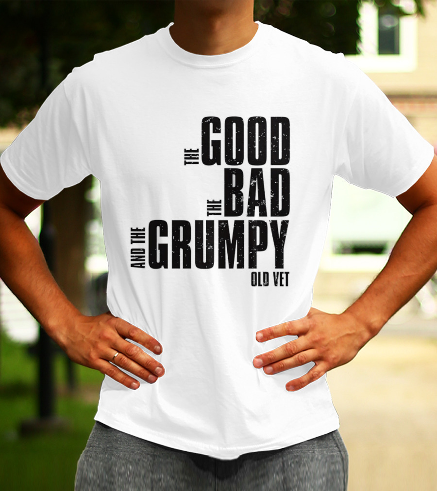The Good The Bad And The Grumpy Old Vet T-Shirt