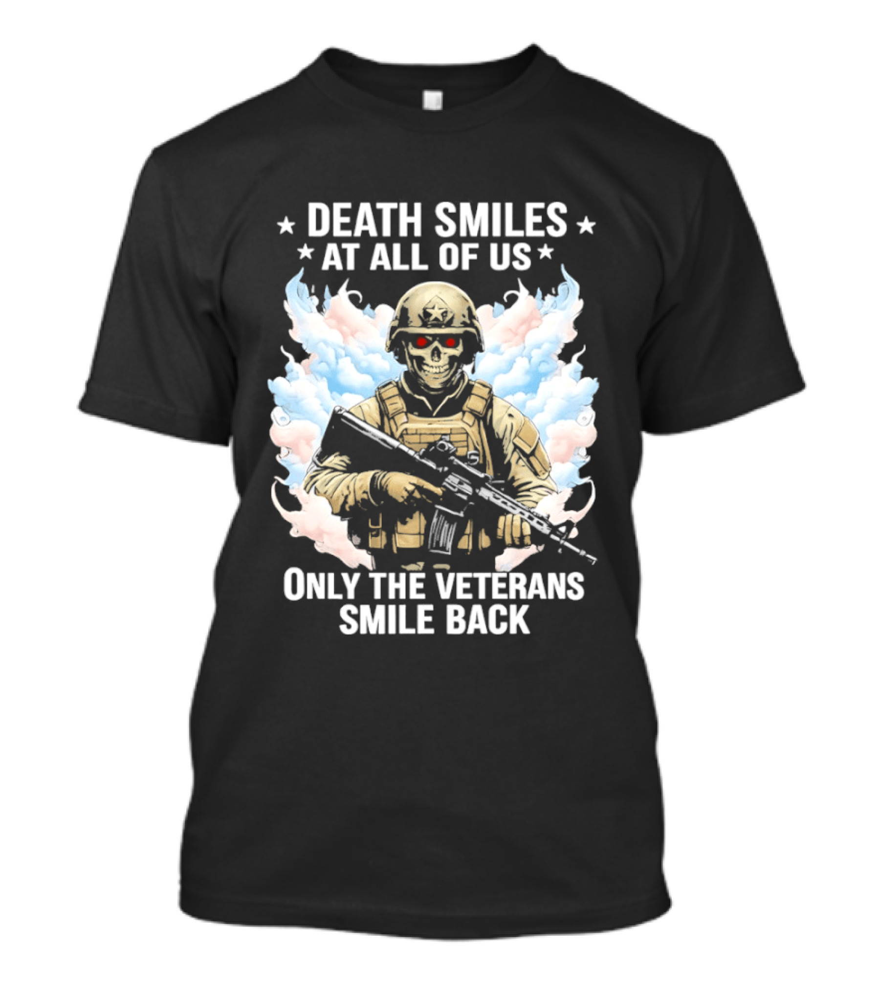 Death Smiles At All Of Us Only The Veterans Smile Back Skeleton Soldier T-Shirt