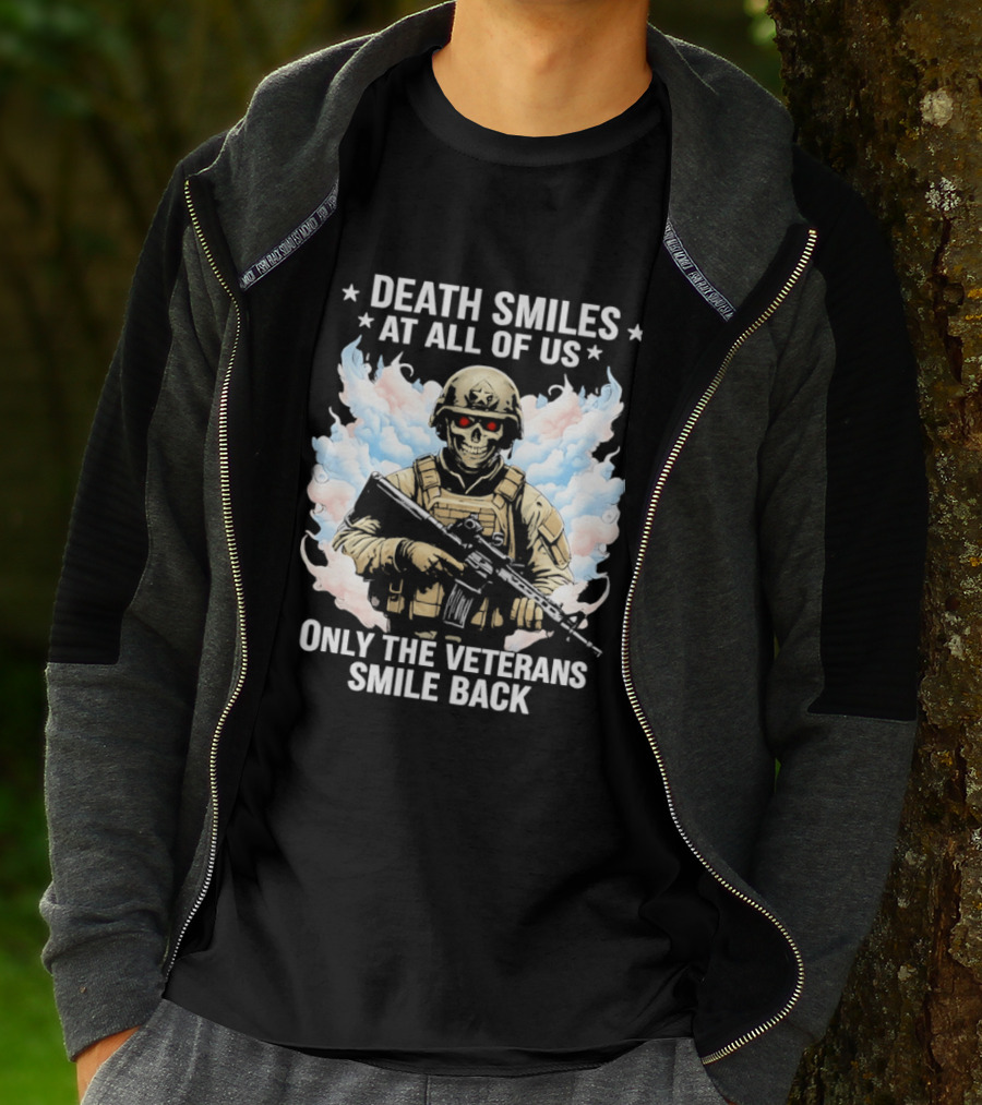 Death Smiles At All Of Us Only The Veterans Smile Back Skeleton Soldier T-Shirt