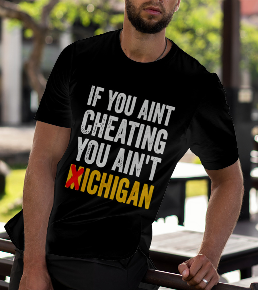If You Aint Cheating You Ain't Xichigan T-Shirt