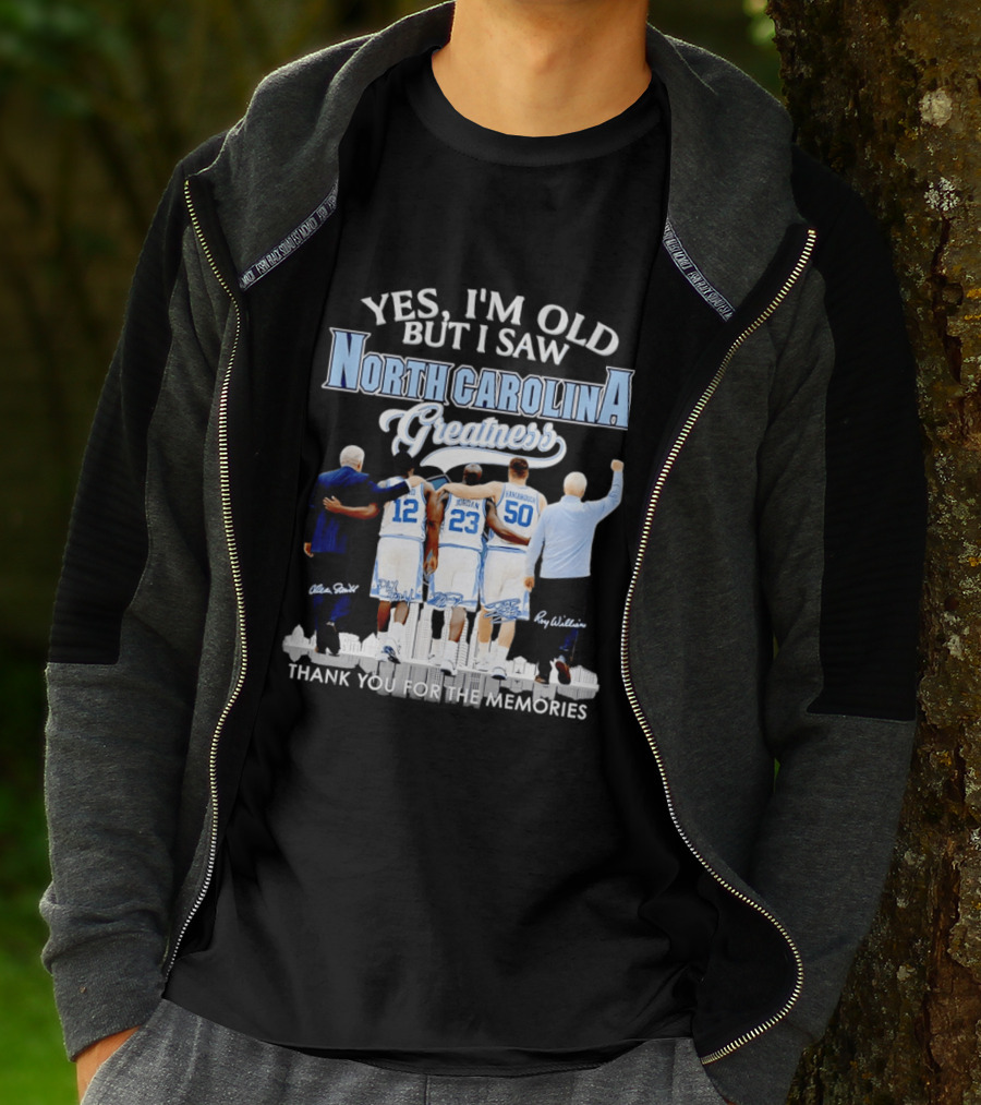 Yes I'm Old I Saw North Carolina Greatness Thank You For The Memories Jordan Smith Hansbrough Williams T-Shirt