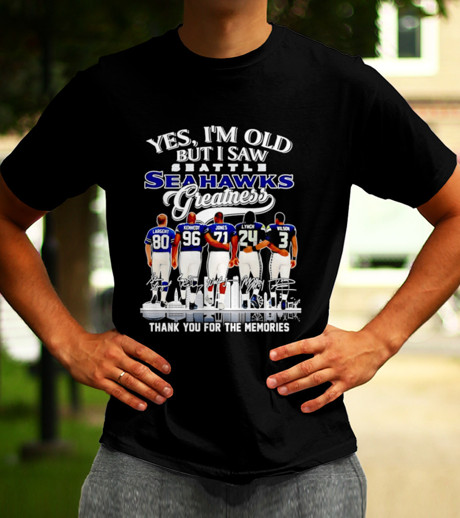 Yes I'm Old But I Saw Seattle Seahawks Greatness Thank You For The Memories T-Shirt