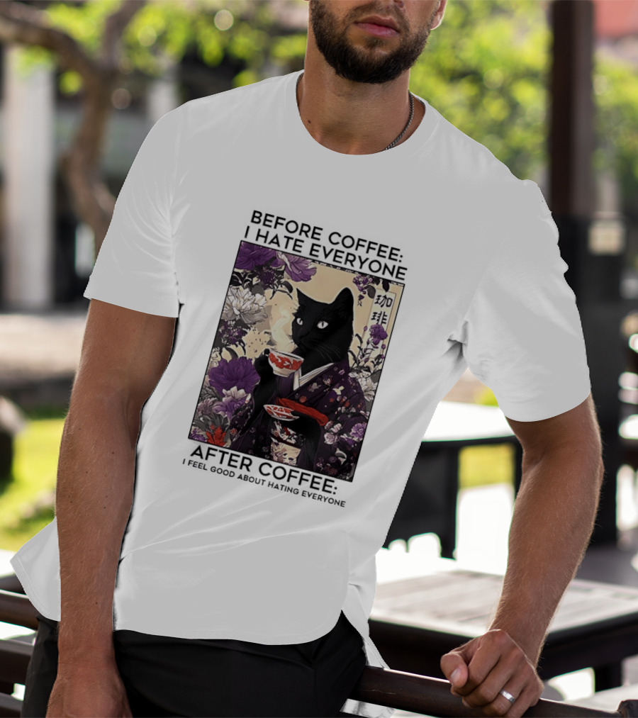 Before Coffee I Hate Everyone After Coffee Black Cat Japanese Kimono Tea Cup Flowers T-Shirt
