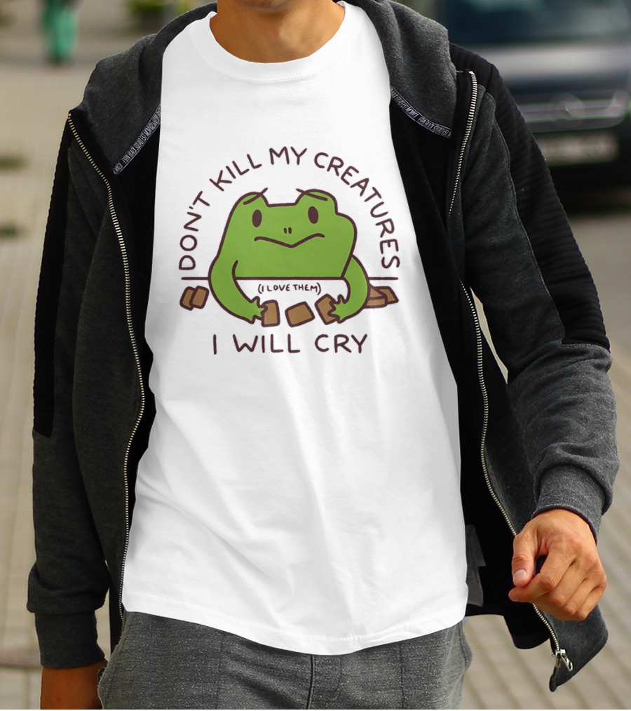 Don't Kill My Creatures I Love Them Frog I Will Cry T-Shirt