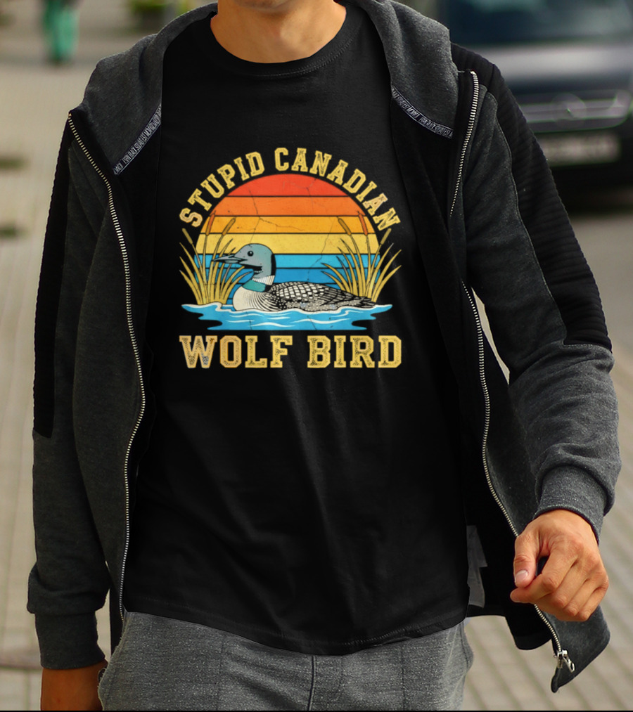 Stupid Canadian Wolf Bird Loon Animal Lovers Humor T-Shirt